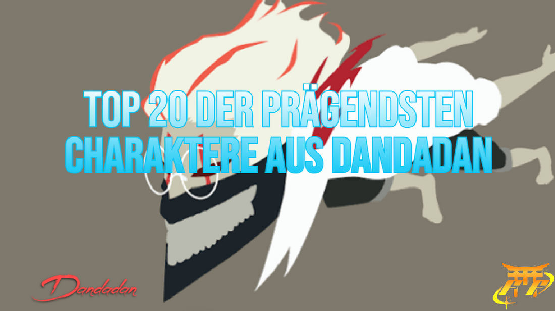 Top 20 der prägendsten Charaktere aus Dandadan